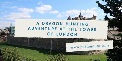 DRAGON HUNTING ADVENTURE AT THE TOWER OF LONDON