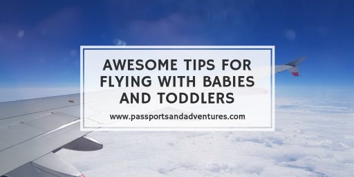 Awesome Tips For Flying With Babies and Toddlers