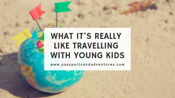 https://passportsandadventures.com/wp-content/uploads/2019/02/what-its-really-like-travelling-with-young-kids-blog-min.jpg