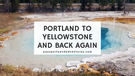 Portland to Yellowstone National Park and Back Again