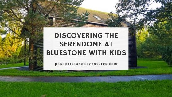 Discovering the Serendome at Bluestone National Resort with Kids