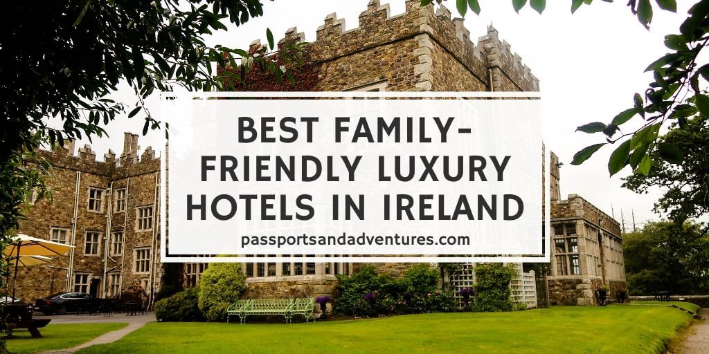 10 Best Luxury FamilyFriendly Hotels in Ireland
