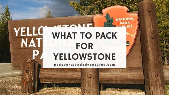 a complete yellowstone packing list for summer