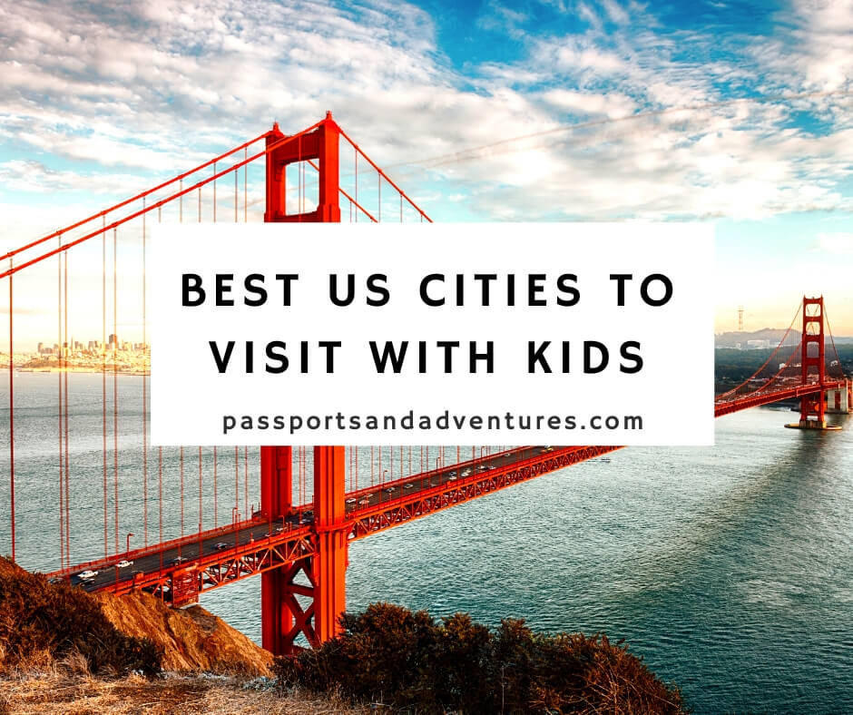 15 Best US Cities to Visit With Kids